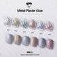 Metal Plaster Glue 6 colors